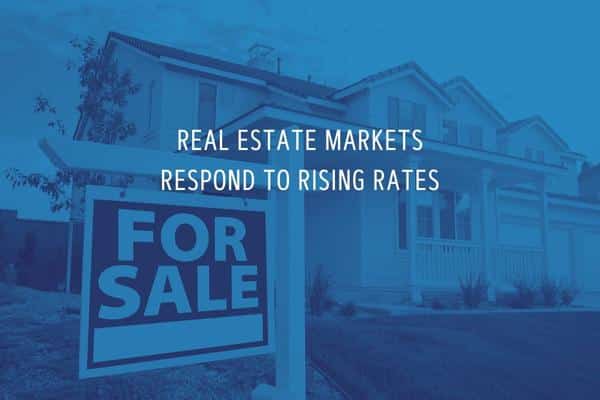 Real estate markets respond to rising rates