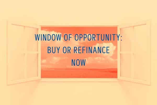 window of opportunity buy or refinance